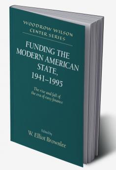 Funding the Modern American State 1941 1995