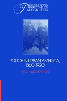 Police in Urban America 1860 1920