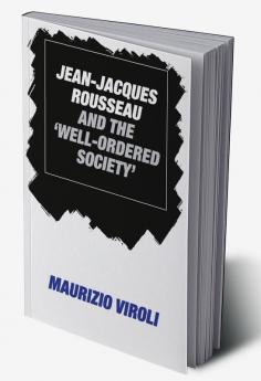 Jean-Jacques Rousseau and the 'Well-Ordered Society'