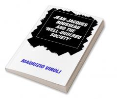 Jean-Jacques Rousseau and the 'Well-Ordered Society'