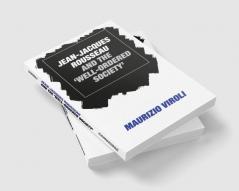 Jean-Jacques Rousseau and the 'Well-Ordered Society'