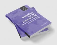 Institutions for the Common Good