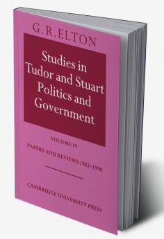 Studies in Tudor and Stuart Politics and Government