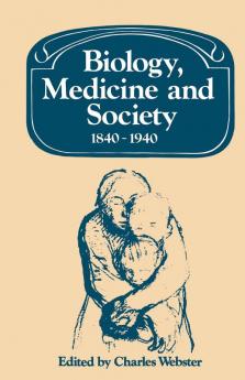 Biology Medicine and Society 1840 1940
