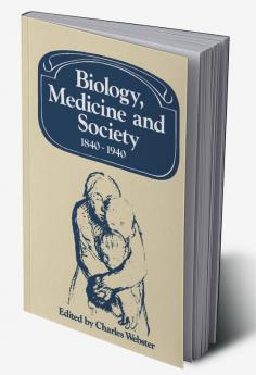 Biology Medicine and Society 1840 1940