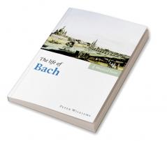 The Life of Bach