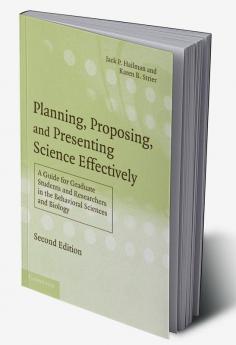 Planning Proposing and Presenting Science Effectively