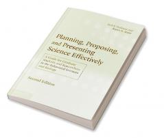 Planning Proposing and Presenting Science Effectively