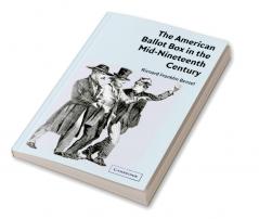 The American Ballot Box in the Mid-Nineteenth Century