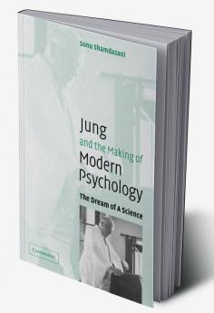 Jung and the Making of Modern Psychology