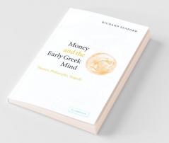 Money and the Early Greek Mind