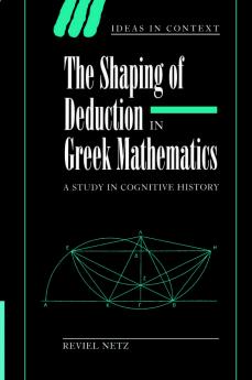 The Shaping of Deduction in Greek Mathematics