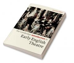 The Cambridge Introduction to Early English Theatre