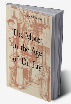The Motet in the Age of Du Fay