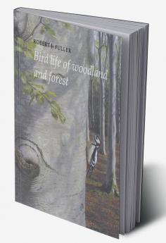 Bird Life of Woodland and Forest