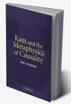 Kant and the Metaphysics of Causality