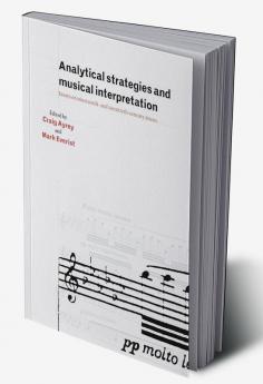 Analytical Strategies and Musical Interpretation