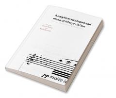 Analytical Strategies and Musical Interpretation