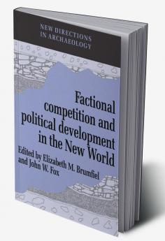 Factional Competition and Political Development in the New World
