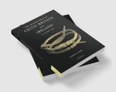 The Archaeology of Celtic Britain and Ireland