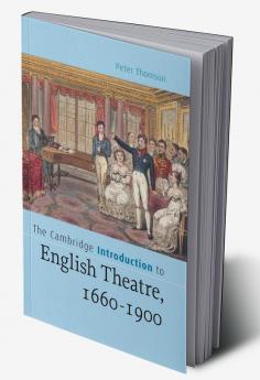 The Cambridge Introduction to English Theatre 1660-1900