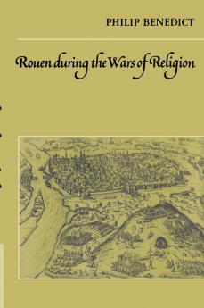 Rouen During the Wars of Religion