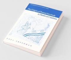 The Origins of Peasant Servitude in Medieval Catalonia