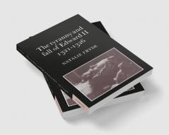 The Tyranny and Fall of Edward II 1321 1326
