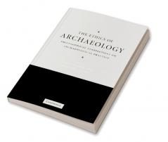 The Ethics of Archaeology