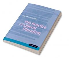 The Practice of Liberal Pluralism