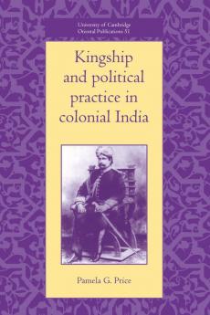 Kingship and Political Practice in Colonial India