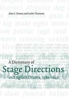 A Dictionary of Stage Directions in English Drama 1580-1642