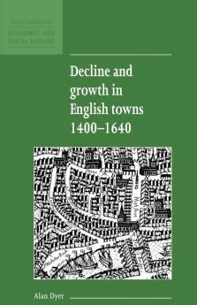 Decline and Growth in English Towns 1400-1640