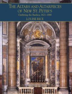 The Altars and Altarpieces of New St. Peter's