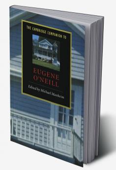 The Cambridge Companion to Eugene O'Neill