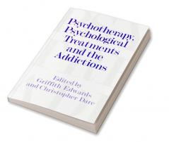 Psychotherapy Psychological Treatments and the Addictions