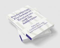 Psychotherapy Psychological Treatments and the Addictions