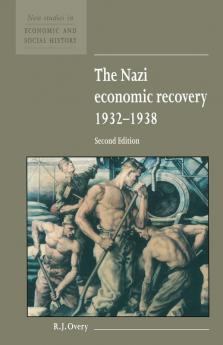 The Nazi Economic Recovery 1932 1938