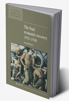 The Nazi Economic Recovery 1932 1938