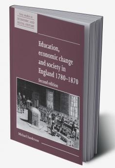 Education Economic Change and Society in England 1780 1870