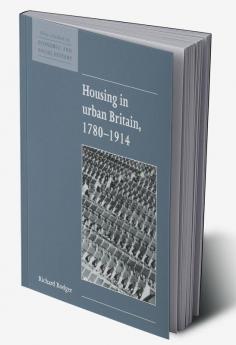 Housing in Urban Britain 1780 1914