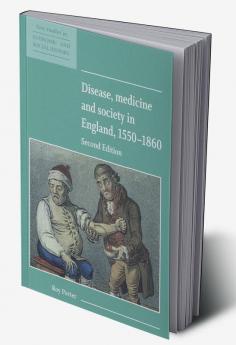 Disease Medicine and Society in England 1550 1860
