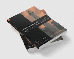 Nationalism Politics and the Practice of Archaeology