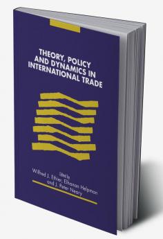 Theory Policy and Dynamics in International Trade