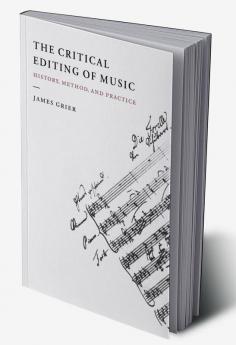 The Critical Editing of Music