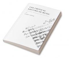 The Critical Editing of Music