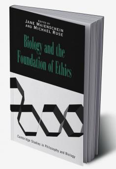 Biology and the Foundations of Ethics
