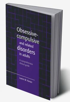Obsessive-Compulsive and Related Disorders in Adults