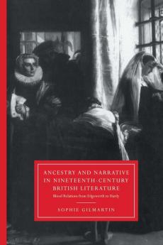Ancestry and Narrative in Nineteenth-Century British Literature
