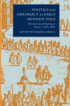 Politics and Diplomacy in Early Modern Italy